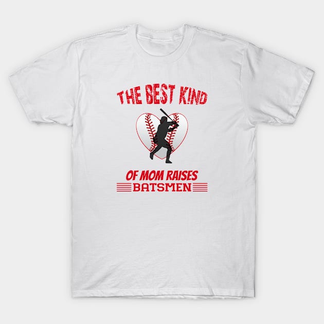 The best kind of mom raises batsmen T-Shirt by A Zee Marketing